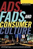 Ads, Fads, and Consumer Culture: Advertising's Impact on American Character and Society, Arthur Asa Berger, 1442206691