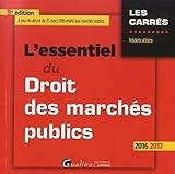 L'ESSENTIEL DU DROIT DES MARCHÉS PUBLIC 2016-2017 - 9ÈME ÉDITION: À JOUR DU DÉCRET DU 25 MARS 2016 RELATIF AUX MARCHÉS PUBLICS (CARRÉS ROUGE) by 