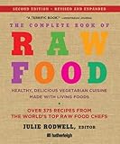 The Complete Book of Raw Food, Second Edition: Healthy, Delicious Vegetarian Cuisine Made with Livin by Julie Rodwell, Victoria Boutenko