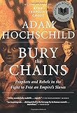 Bury the Chains: Prophets and Rebels in the Fight to Free an Empire's Slaves