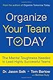 Organize Your Team Today: The Mental Toughness Needed to Lead Highly Successful Teams