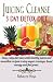 Juicing Cleanse 3 Day Detox Diet - Easy 3 Day Diet Plan with Healthy Juices and Smoothie Recipes to by Rebecca Hays