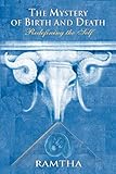 The Mystery of Birth and Death: Redefining the Self by Ramtha Ramtha, Jaime Leal-Anaya