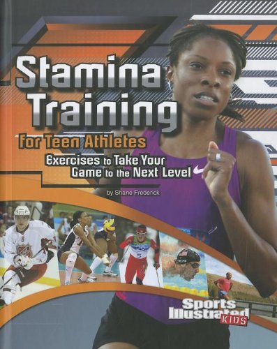 Download Stamina Training for Teen Athletes: Exercises to Take Your Game to the Next Level (Sports Training Zone)