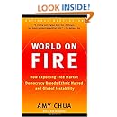 World on Fire: How Exporting Free Market Democracy Breeds Ethnic Hatred and Global Instability