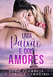 Livro Uma Paixão e Dois Amores