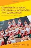 Environmental and Health Regulation in the United States and the European Union : Protecting Public and Planet, Smith, Mitchell P., 0230109365