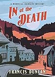 In at the Death (Mordecai Tremaine Mystery) by Francis Duncan
