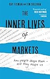 Image de The Inner Lives of Markets: How People Shape Them - And They Shape Us