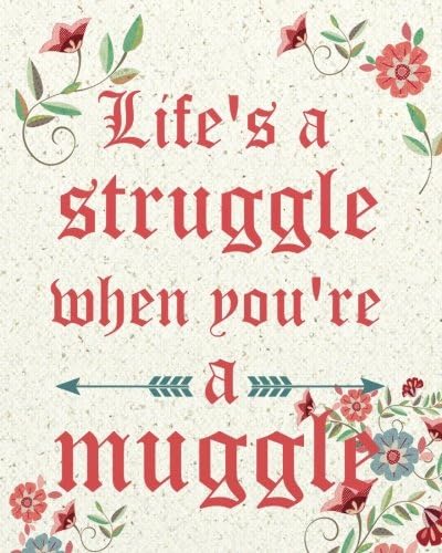 Life's a struggle when you're a muggle: Inspirational Quote Journal Wide Ruled College Lined Composition Notebook For 132 Pages of 8"x10" Lined ... and Motivational quote lined notebook Series)