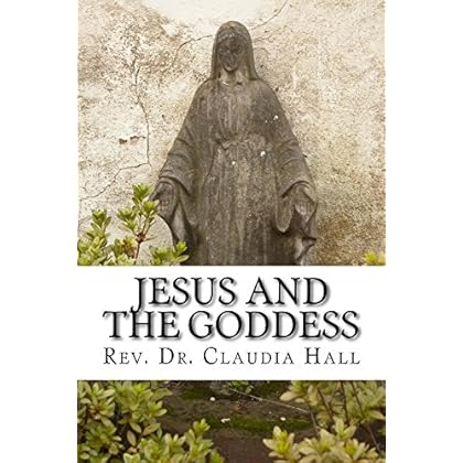 Jesus and the Goddess: A ChristoPagan Systematic Theology