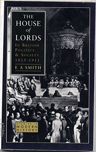 House of Lords in British Politics and Society 1915-1911, The (Studies In Modern History)