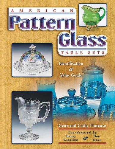 American Pattern Glass Table Sets (Collector's Guide): Florence, Gene ...