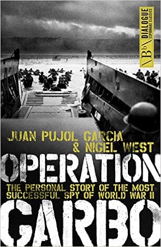 Operation Garbo The Personal Story Of The Most Successful Spy Of World War Ii Dialogue Espionage Classics Juan Pujol Garcia Nigel West 9781849541077 Amazon Com Books