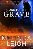 Gone to Her Grave (Rogue River Novella, Book 2) by Melinda Leigh