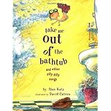 Take Me Out of the Bathtub and Other Silly Dilly Songs