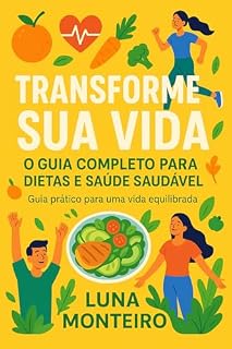 Livro Transforme sua vida : O guia completo para dietas e saúde saudável