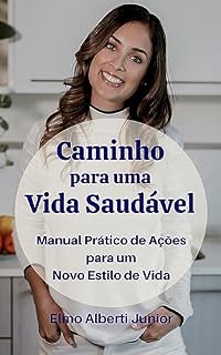 Livro Caminho para uma Vida Saudável: Manual Prático de Ações para um Novo Estilo de Vida