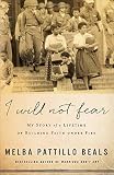 I Will Not Fear: My Story of a Lifetime of Building Faith under Fire by