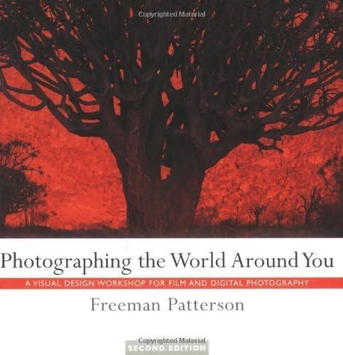Photographing the World Around You: A Visual Design Workshop for Film and Digital Photography by Freeman Patterson (2004-09-01) Paperback – 1766