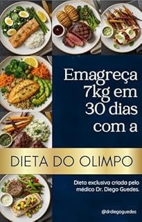 Livro Emagreça 7kg em 30 dias com a Dieta do Olimpo, Dieta exclusiva criada pelo Dr. Diego Guedes