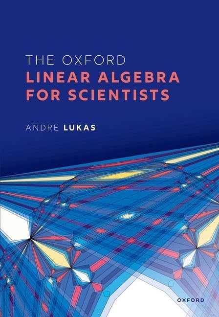 The Oxford Linear Algebra for Scientists: Lukas, Andre