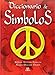 Diccionario de simbolos / Symbols Dictionary (Spanish Edition) by 