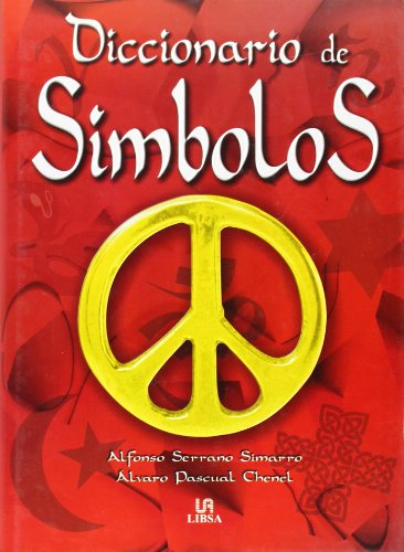 Diccionario de simbolos / Symbols Dictionary (Spanish Edition) by Serrano S. A., C. A. Pascual, Alvaro Pascual Chenel, Alfonso Serrano Simarro