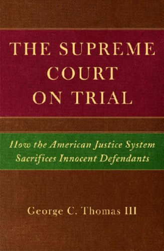 The Supreme Court on Trial: How the American Justice System Sacrifices Innocent Defendants