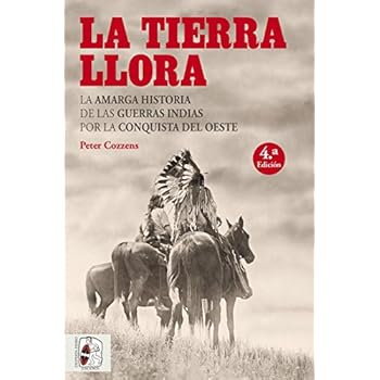 La tierra llora. La amarga historia de las guerras indias por la conquista del Oeste (Otros Títulos)