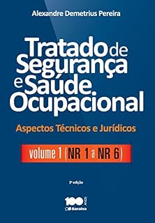 Livro Tratado de Segurança e Saúde Ocupacional - Aspectos técnicos e jurídicos - Volume I - NR - 1 a NR - 6