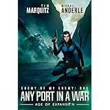 Any Port In A War: An Alien Galactic Military Science Fiction Adventure (Enemy of my Enemy Book 1)