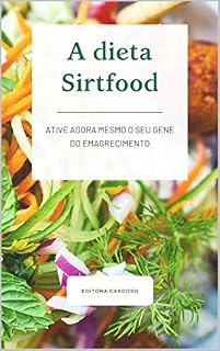 Livro A dieta Sirtfood: Ative agora mesmo o seu gene do emagrecimento