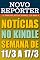 Livro NOVO REPÓRTER - NOTÍCIAS NO KINDLE: SEMANA DE 11/3 A 17/3: As principais notícias do Brasil e do mundo. Edição da semana 11/03/2018 a 17/03/2018. (NOVO REPÓRTER SEMANAL Livro 4)