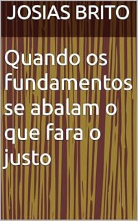 Livro Quando os fundamentos se abalam o que fara o justo