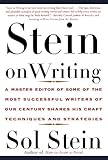Stein On Writing: A Master Editor of Some of the Most Successful Writers of Our Century Shares His Craft Techniques and Strategies