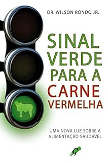 Livro Sinal verde para a carne vermelha: Uma nova luz sobre a alimentação saudável (Wilson Rondó Jr.)