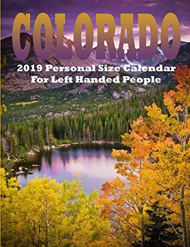 Colorado 2019 Personal Size Calendar For Left Handed People: Designed Specifically For Southpaws by GypsyRVTravels