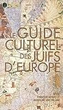 Le guide culturel des juifs d'Europe (French Edition) by 