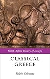 Classical Greece: 500-323 BC (Short Oxford History of Europe) by Robin Osborne