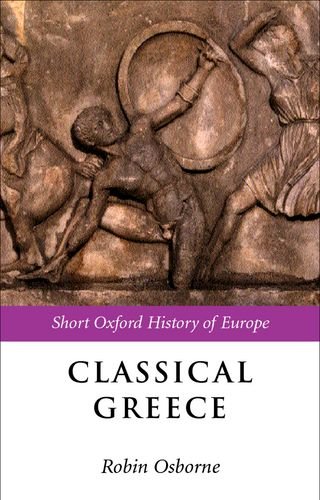 Classical Greece: 500-323 BC (Short Oxford History of Europe) by 