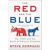 The Red and the Blue: The 1990s and the Birth of Political Tribalism