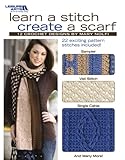 Learn A Stitch Create A Scarf (Leisure Arts #4518) by