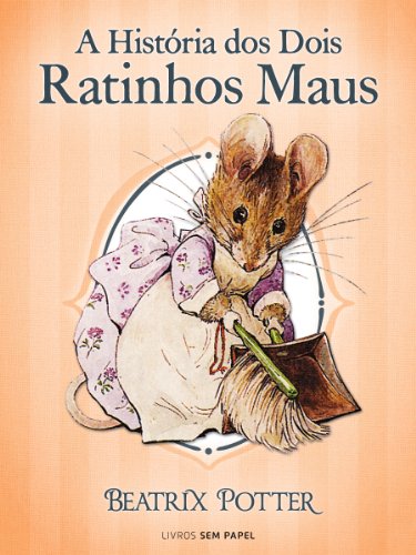 A História dos Dois Ratinhos Maus (Coleção Beatrix Potter Livro 5) (Portuguese Edition)