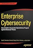 Enterprise Cybersecurity: How to Build a Successful Cyberdefense Program Against Advanced Threats by Scott Donaldson, Stanley Siegel