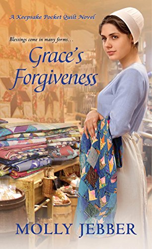 Grace's Forgiveness (A Keepsake Pocket Quilt Novel Book 2) by Molly Jebber