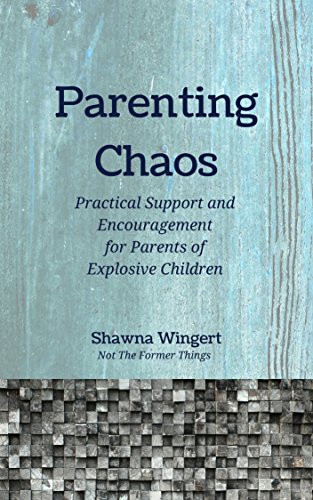 B.e.s.t Parenting Chaos: Practical Support And Encouragement For Parents Of Explosive Children WORD