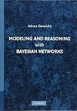Modeling and Reasoning with Bayesian Networks Modeling and Reasoning with Bayesian Networks