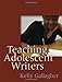 Teaching Adolescent Writers