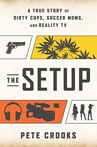 The Setup: A True Story of Dirty Cops, Soccer Moms, and Reality TV (Best Tv Entertainment Setup)